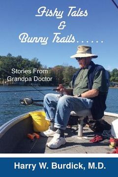 portada Fishy Tales & Bunny Trails......: Stories From Grandpa Doctor (en Inglés)