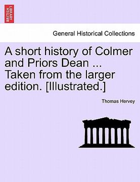 portada a short history of colmer and priors dean ... taken from the larger edition. [illustrated.] (en Inglés)