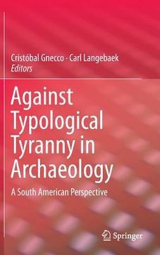 portada Against Typological Tyranny in Archaeology: A South American Perspective (en Inglés)