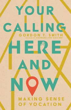 portada Your Calling Here and Now: Making Sense of Vocation (in English)