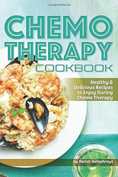 portada Chemo Therapy Cookbook: Healthy & Delicious Recipes to Enjoy During Chemo Therapy (in English)