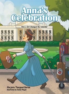 portada Anna's Celebration: How a Girl Changed the Calendar (en Inglés)