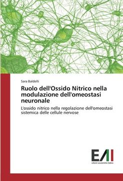 portada Ruolo dell'Ossido Nitrico nella modulazione dell'omeostasi neuronale: L'ossido nitrico nella regolazione dell'omeostasi sistemica delle cellule nervose