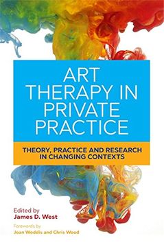 portada Art Therapy in Private Practice: Theory, Practice and Research in Changing Contexts (en Inglés)