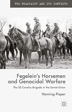 portada Fegelein's Horsemen and Genocidal Warfare: The SS Cavalry Brigade in the Soviet Union (The Holocaust and its Contexts)