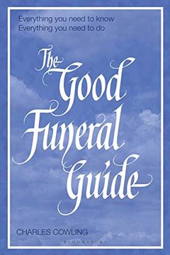 portada The Good Funeral Guide: Everything you Need to Know -- Everything you Need to do (in English)