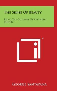 portada The Sense of Beauty: Being the Outlines of Aesthetic Theory (en Inglés)