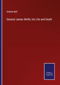portada General James Wolfe, his Life and Death (en Inglés)