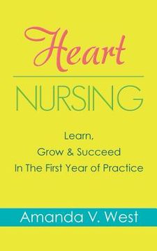 portada Heart Nursing: Learn, Grow & Succeed In The First Year of Practice (en Inglés)