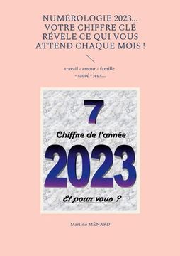 portada Numérologie 2023... Votre chiffre CLÉ révèle ce qui vous attend chaque mois !: travail - amour - famille - santé - jeux... (in French)