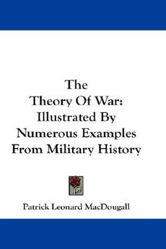 portada the theory of war: illustrated by numerous examples from military history (en Inglés)
