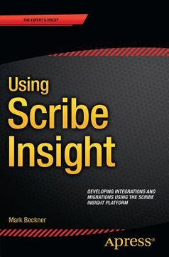 portada Using Scribe Insight: Developing Integrations and Migrations Using the Scribe Insight Platform (en Inglés)