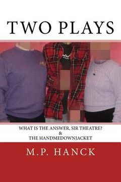 portada Two Plays: What is the Answer, Sir Theatre? & the handmedownjacket (en Inglés)