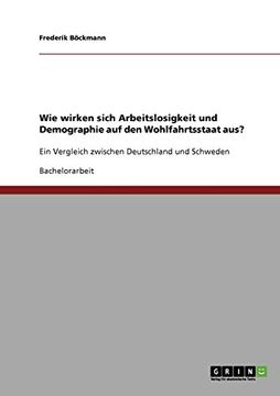 portada Wie wirken sich Arbeitslosigkeit und Demographie auf den Wohlfahrtsstaat aus? (German Edition)
