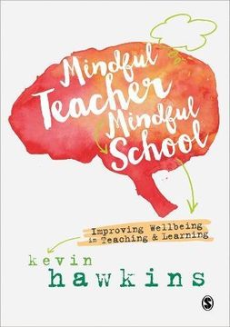 portada Mindful Teacher, Mindful School: Improving Wellbeing in Teaching and Learning (en Inglés)