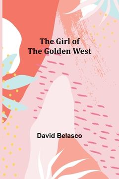 portada The Girl of the Golden West (en Inglés)