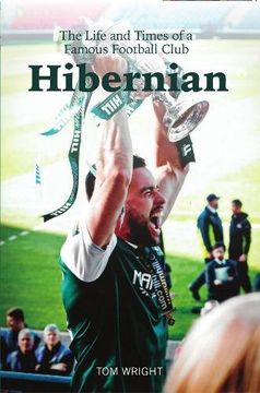 portada Hibernian: The Life and Times of a Famous Football Club