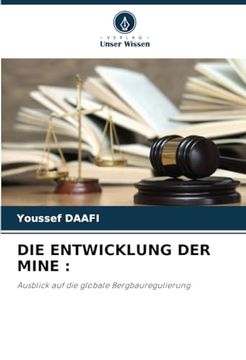 portada Die Entwicklung der Mine: Ausblick auf die Globale Bergbauregulierung (en Alemán)