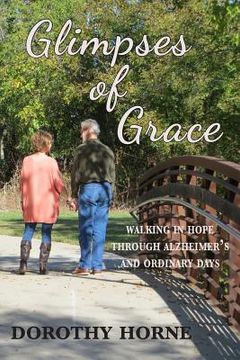 portada Glimpses of Grace: Walking in Hope Through Alzheimer's and Ordinary Days (in English)
