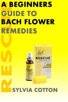 portada Bach Flower Remedies: A Beginners Guide - 9781515056768 (en Inglés)