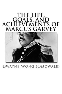 portada The Life, Goals, and Achievements of Marcus Garvey (en Inglés)