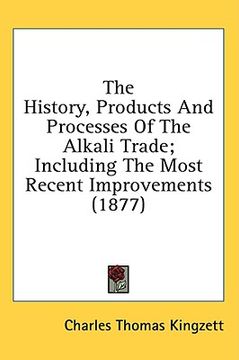 portada the history, products and processes of the alkali trade; including the most recent improvements (1877)