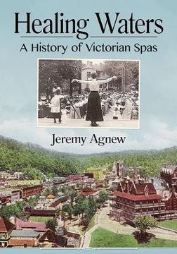 portada Healing Waters: A History of Victorian Spas (en Inglés)