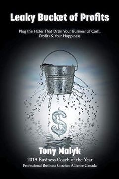 portada Leaky Bucket of Profits: Plug the Holes That Drain Your Business of Cash, Profits & Your Happiness (en Inglés)