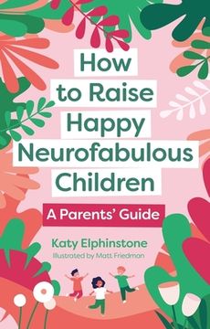 portada How to Raise Happy Neurofabulous Children: A Parents' Guide (en Inglés)