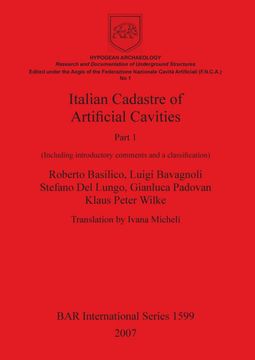 portada Italian Cadastre of Artificial Cavities Part 1: (Including Introductory Comments and a Classification): Hypogean Archaeology (Research and. Pt. 1 (Bar International Series) (en Inglés)