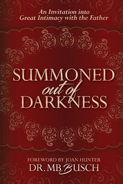 portada Summoned Out of Darkness: An Invitation into Great Intimacy with the Father
