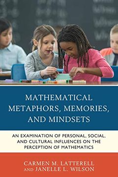 portada Mathematical Metaphors, Memories, and Mindsets: An Examination of Personal, Social, and Cultural Influences on the Perception of Mathematics (en Inglés)