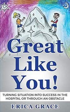 portada Great Like You! Turning Situation Into Success in the Hospital or Through an Obstacle (en Inglés)