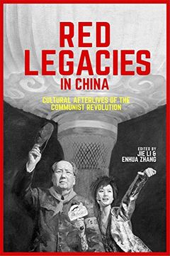 portada Red Legacies in China: Cultural Afterlives of the Communist Revolution (Harvard Contemporary China Series) (en Inglés)