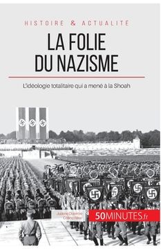 portada La folie du nazisme: L'idéologie totalitaire qui a mené à la Shoah (en Francés)