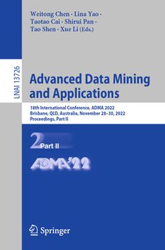 portada Advanced Data Mining and Applications: 18th International Conference, Adma 2022, Brisbane, Qld, Australia, November 28-30, 2022, Proceedings, Part II (en Inglés)