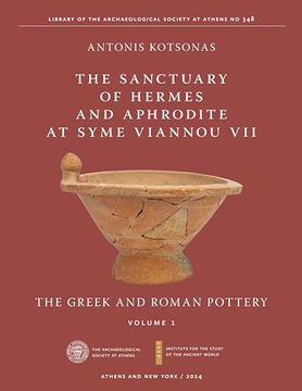 portada The Sanctuary of Hermes and Aphrodite at Syme Viannou Vii, Vol. 1: The Greek and Roman Pottery (in English)