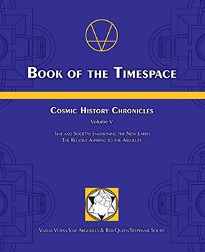 portada Book of the Timespace: Cosmic History Chronicles Volume V - Time and Society: Envisioning the New Earth, The Relative Aspiring to the Absolute
