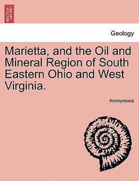 portada marietta, and the oil and mineral region of south eastern ohio and west virginia. (in English)