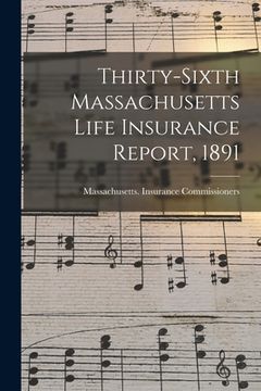 portada Thirty-Sixth Massachusetts Life Insurance Report, 1891 (in English)
