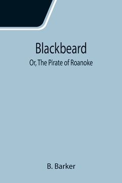 portada Blackbeard; Or, The Pirate of Roanoke (in English)