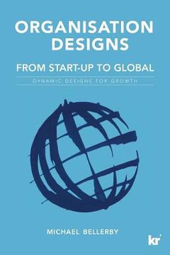 portada Organisation Designs From Start-Up to Global: Dynamic Designs for Growth (en Inglés)