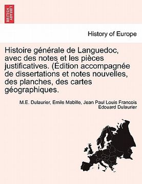 portada Histoire générale de Languedoc, avec des notes et les pièces justificatives. (Édition accompagnée de dissertations et notes nouvelles, des planches, d (in French)