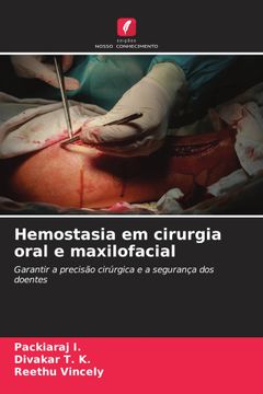 Hemostasia em cirurgia oral e maxilofacial. Garantir a precisão cirúrgica e a segurança dos doentes (in Portuguese)