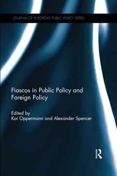 portada Fiascos in Public Policy and Foreign Policy (Journal of European Public Policy Series) (in English)