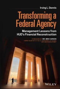 portada Transforming a Federal Agency: Management Lessons from Hud's Financial Reconstruction (en Inglés)