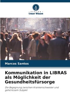 portada Kommunikation in LIBRAS als Möglichkeit der Gesundheitsfürsorge (en Alemán)