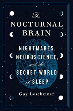 portada The Nocturnal Brain: Nightmares, Neuroscience, and the Secret World of Sleep (en Inglés)