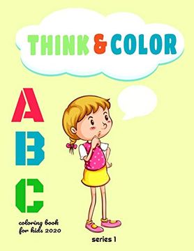 portada Think & Color: Abc Coloring Book for Kids 2020: My Best Toddler Coloring Book, Alphabet Coloring Book , Best Coloring Book for Kids , abc for Adults Kids (en Inglés)