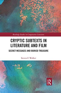 portada Cryptic Subtexts in Literature and Film: Secret Messages and Buried Treasure (Routledge Studies in Comparative Literature) (en Inglés)